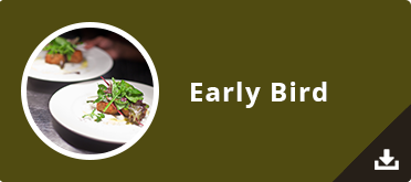 Early Bird Menu - served Mon-Sat 5pm-7pm